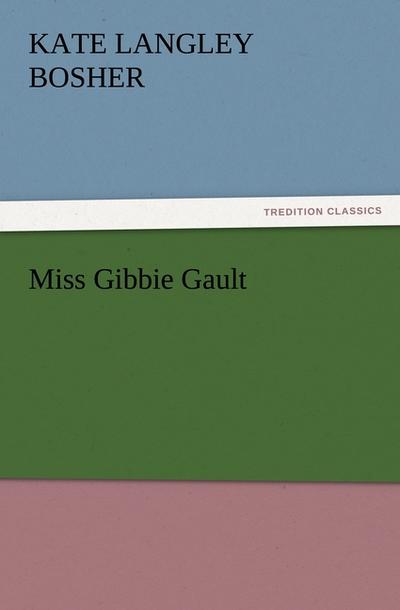 Miss Gibbie Gault - Kate Langley Bosher