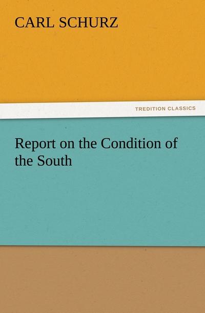 Report on the Condition of the South - Carl Schurz