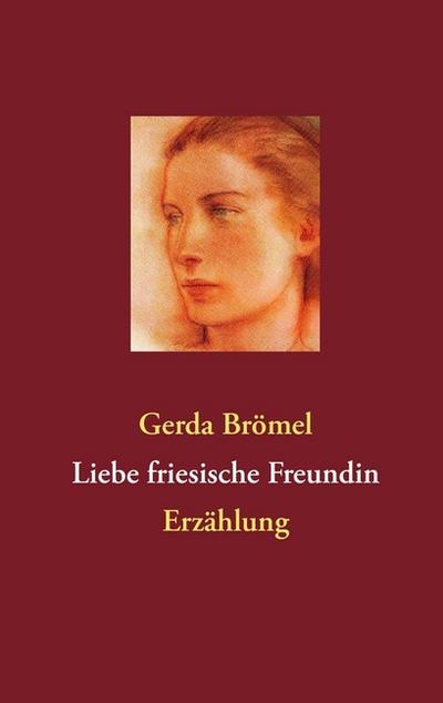 Liebe friesische Freundin - Gerda Brömel