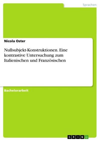 Nullsubjekt-Konstruktionen. Eine kontrastive Untersuchung zum Italienischen und Französischen - Nicola Oster