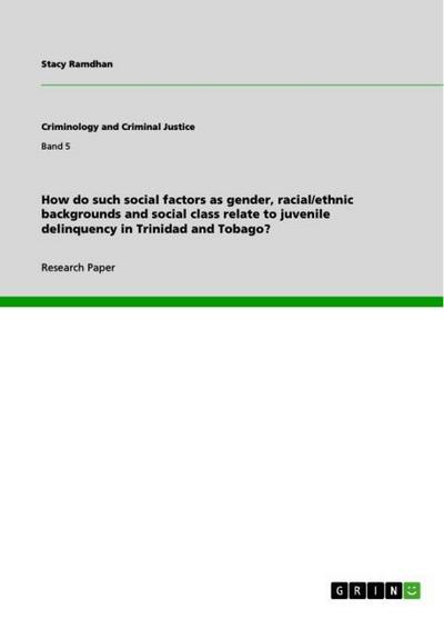 How do such social factors as gender, racial/ethnic backgrounds and social class relate to juvenile delinquency in Trinidad and Tobago? - Stacy Ramdhan