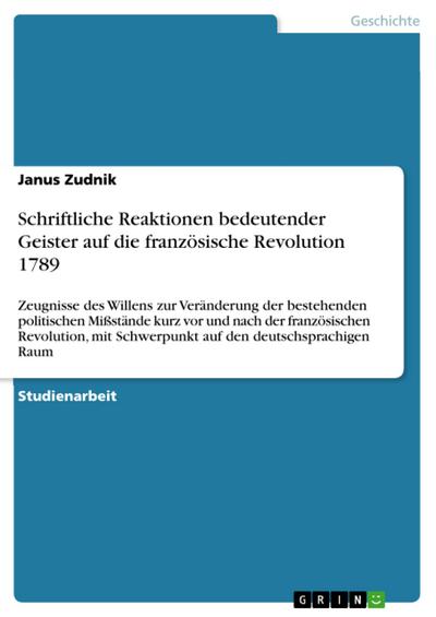 Schriftliche Reaktionen bedeutender Geister auf die französische Revolution 1789 - Janus Zudnik