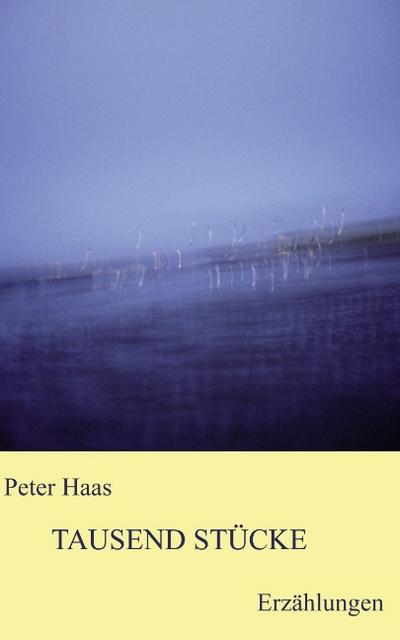 Tausend Stücke - Peter Haas