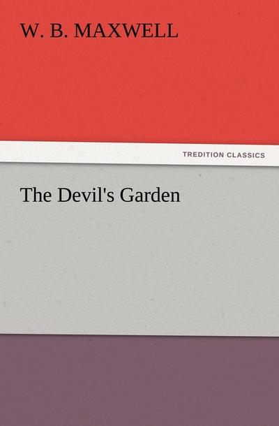 The Devil's Garden - W. B. Maxwell