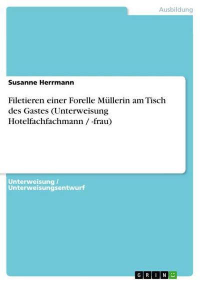 Filetieren einer Forelle Müllerin am Tisch des Gastes (Unterweisung Hotelfachfachmann / -frau) - Susanne Herrmann