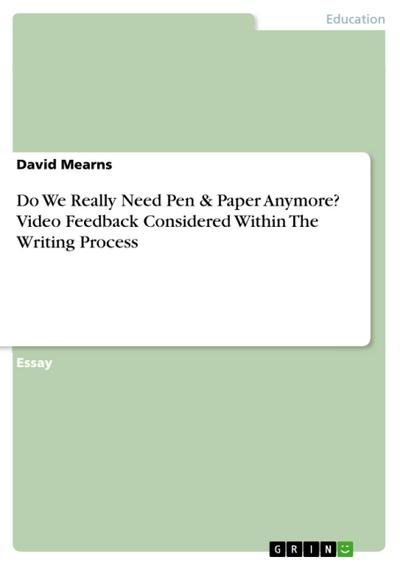 Do We Really Need Pen & Paper Anymore? Video Feedback Considered Within The Writing Process - David Mearns