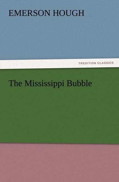 The Mississippi Bubble - Emerson Hough