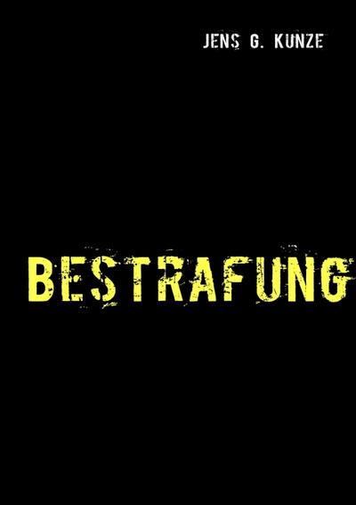 Bestrafung - Jens G. Kunze