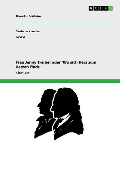 Frau Jenny Treibel oder 'Wo sich Herz zum Herzen findt' - Theodor Fontane