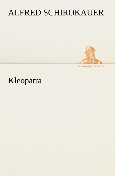 Kleopatra - Alfred Schirokauer