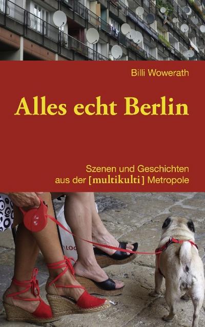 Alles echt Berlin - Billi Wowerath