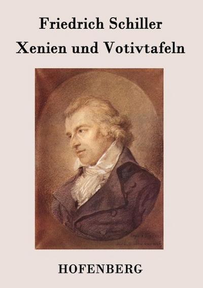Xenien und Votivtafeln - Friedrich Schiller