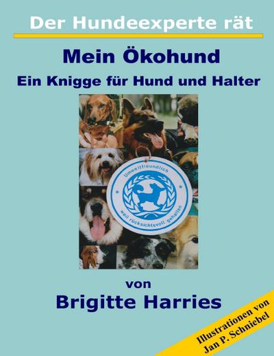 Der Hundeexperte rät - Mein Ökohund - Brigitte Harries