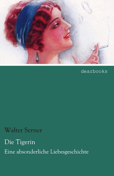 Die Tigerin - Walter Serner