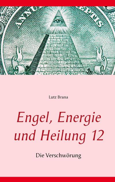 Engel, Energie und Heilung 12 - Lutz Brana