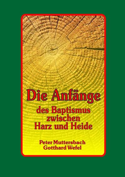 Die Anfänge des Baptismus zwischen Harz und Heide - Peter Muttersbach