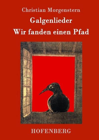 Galgenlieder / Wir fanden einen Pfad - Christian Morgenstern