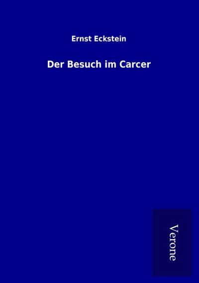 Der Besuch im Carcer - Ernst Eckstein