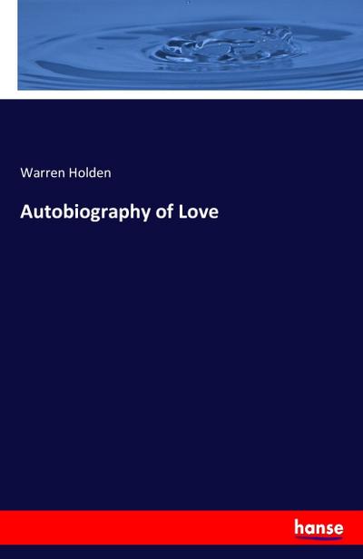 Autobiography of Love - Warren Holden