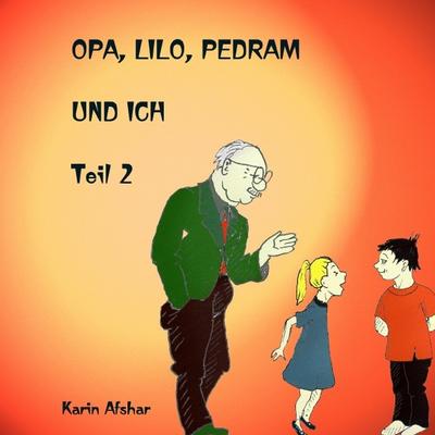 Opa Lilo Pedram und ich - Karin Afshar