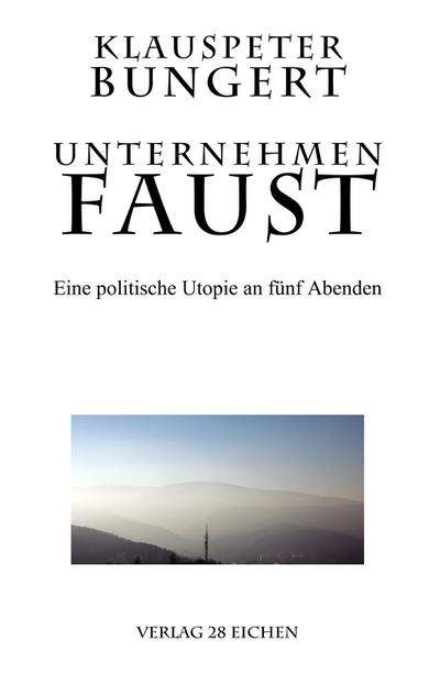 Unternehmen Faust - Klauspeter Bungert