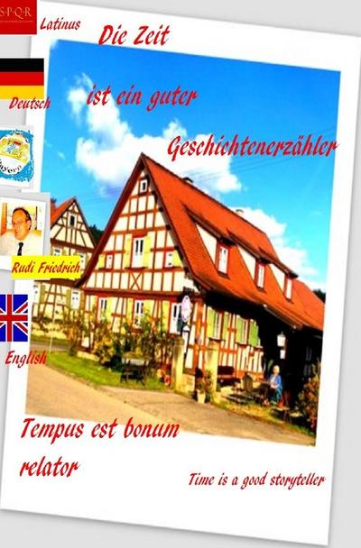 Die Zeit ist ein guter Geschichtenerzähler. Tempus est bonum relator. Deutsch Lateinisch - Augsfeld Haßfurt Knetzgau