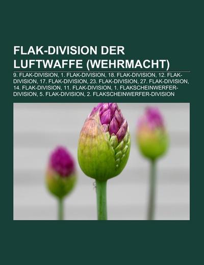 Flak-Division der Luftwaffe (Wehrmacht) - Books LLC