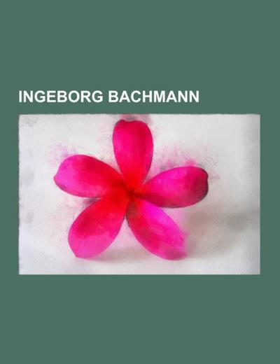 Ingeborg Bachmann - Books LLC