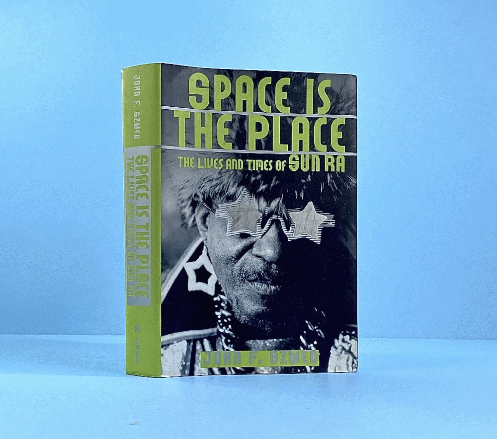 Space Is the Place: The Lives and Times of Sun Ra - John F. Szwed