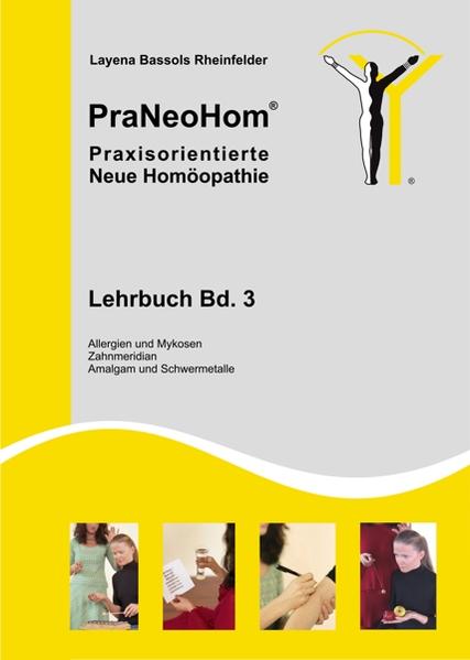 PraNeoHom® Lehrbuch Band 3 - Praxisorientierte Neue Homöopathie: Allergien und Mykosen, Zahnmeridian, Amalgam- und Schwermetalle Allergien und Mykosen, Zahnmeridian, Amalgam- und Schwermetalle - Layena Bassols Rheinfelder, Layena