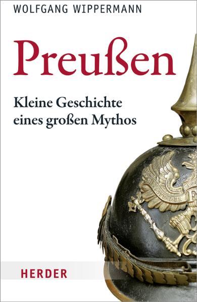 Preußen Kleine Geschichte eines großen Mythos - Wippermann, Wolfgang