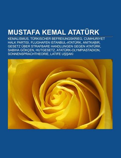 Mustafa Kemal Atatürk - Books LLC