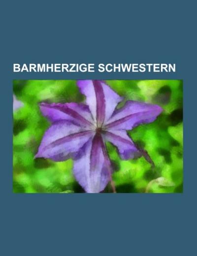 Barmherzige Schwestern - Books LLC