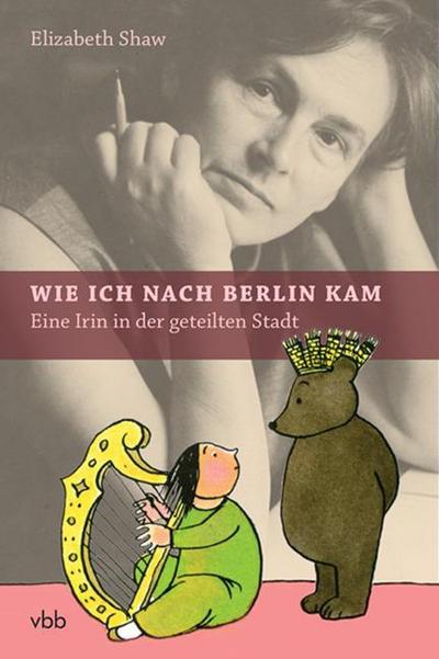 Wie ich nach Berlin kam - Elizabeth Shaw