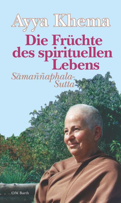 Die Früchte des spirituellen Lebens - Ayya Khema