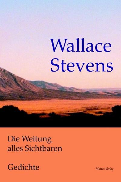 Die Weitung alles Sichtbaren. Gedichte. Zweisprachig - Wallace Stevens