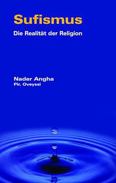 Sufismus, Die Realität der Religion - Molana Salaheddin A. N. S. Angha