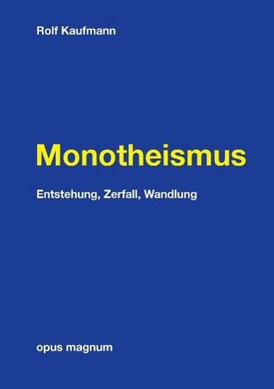 Monotheismus - Rolf Kaufmann