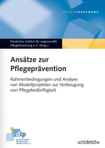 Ansätze zur Pflegeprävention - Deutsches Institut f. angewandte Pflegeforschung e.V.