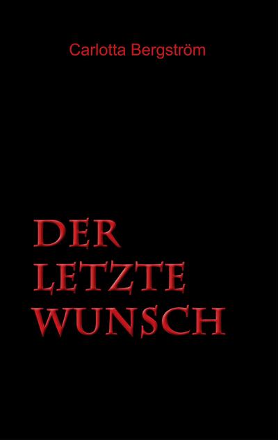Der letzte Wunsch - Carlotta Bergström