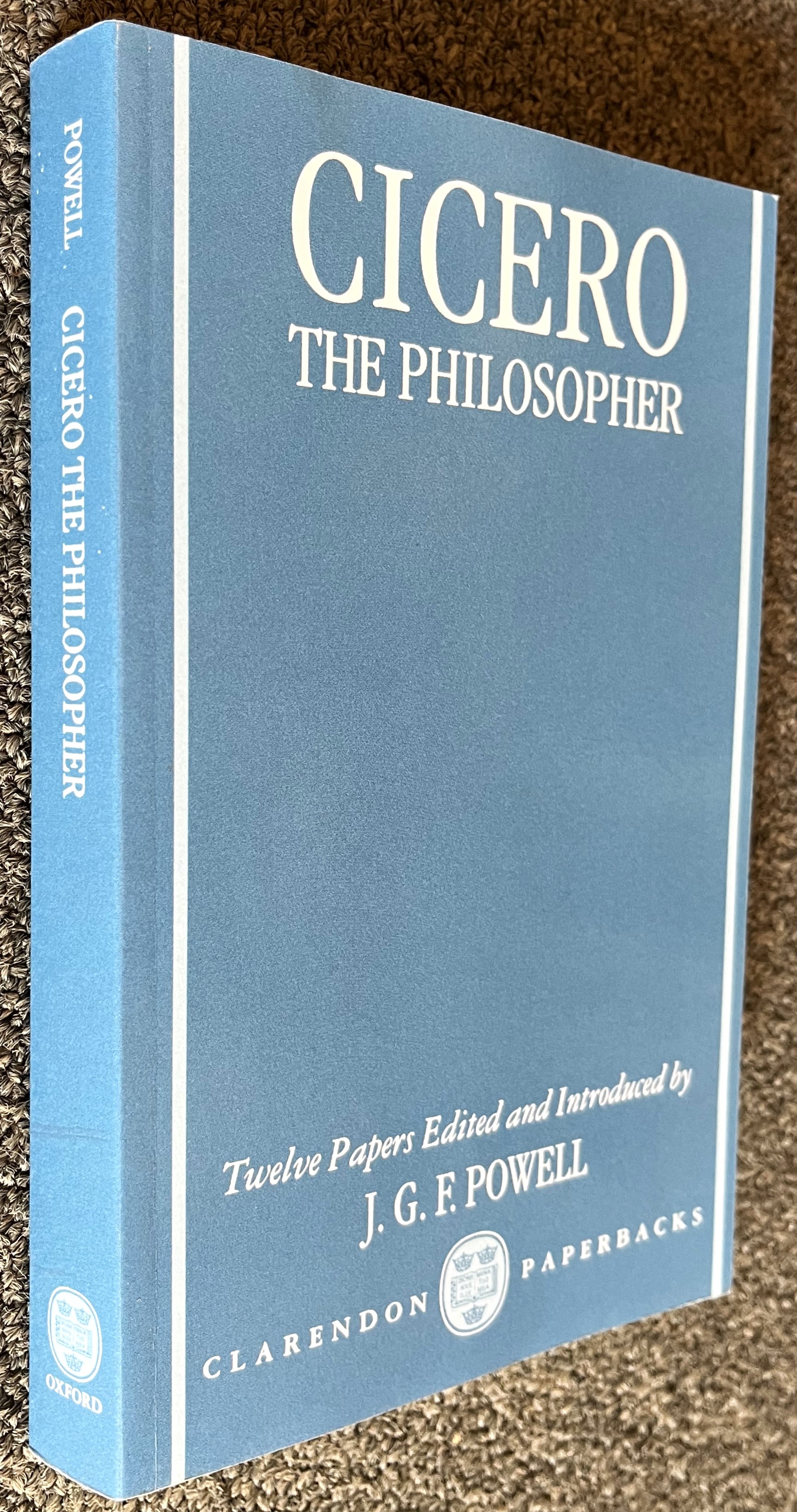 Cicero the Philosopher; Twelve Papers - Powell, J. G. F. (Ed. )