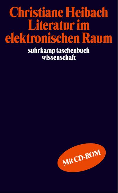 Literatur im elektronischen Raum, m. CD-ROM - Christiane Heibach