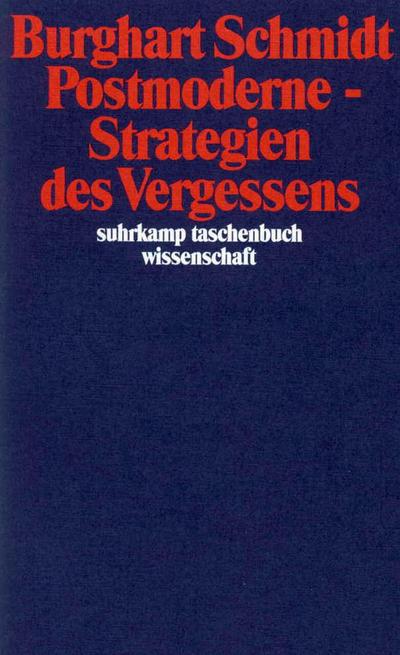 Postmoderne - Strategien des Vergessens - Burghart Schmidt