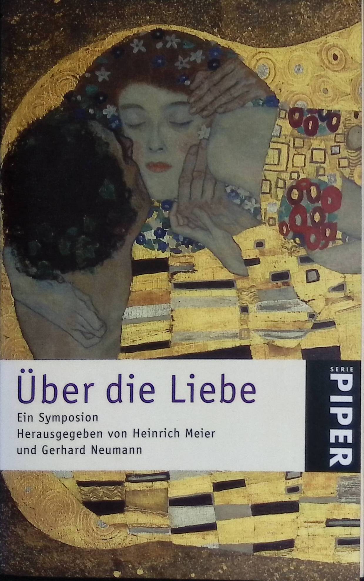 Über die Liebe : ein Symposion. Piper ; (Nr 3233) Mit Beitr. von Seth Benardete. Veröffentlichungen der Carl-Friedrich-von-Siemens-Stiftung ; Bd. 8; - Meier, Heinrich und Gerhard (Hrsg.) Neumann