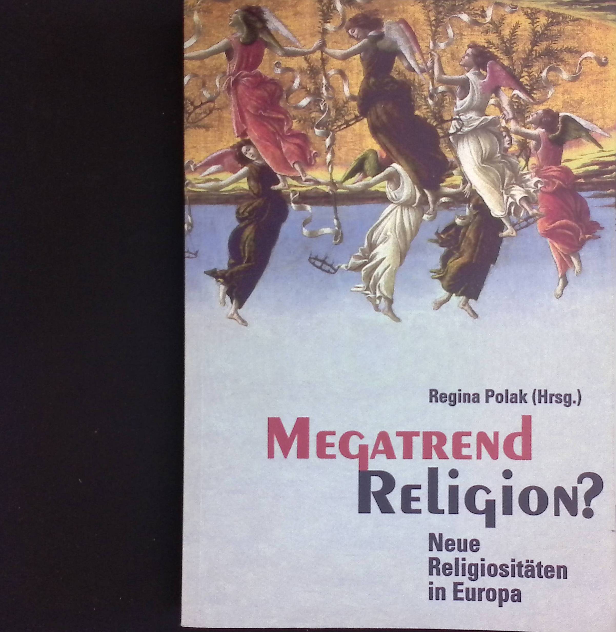Megatrend Religion? : neue Religiositäten in Europa. - Polak, Regina