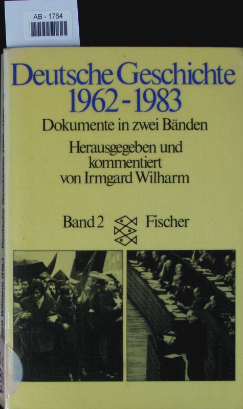 Deutsche Geschichte 1962 - 1983. - VON IRMGARD WILHARM FISCHER 1983 VERGRIFFEN / EPUISE