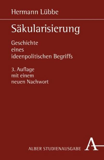 Säkularisierung: : Geschichte eines ideenpolitischen Begriffs. Studienausgabe - Hermann Lübbe