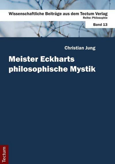Meister Eckharts philosophische Mystik - Christian Jung