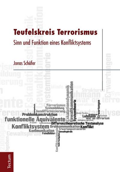 Teufelskreis Terrorismus : Sinn und Funktion eines Konfliktsystems - Jonas Schäfer