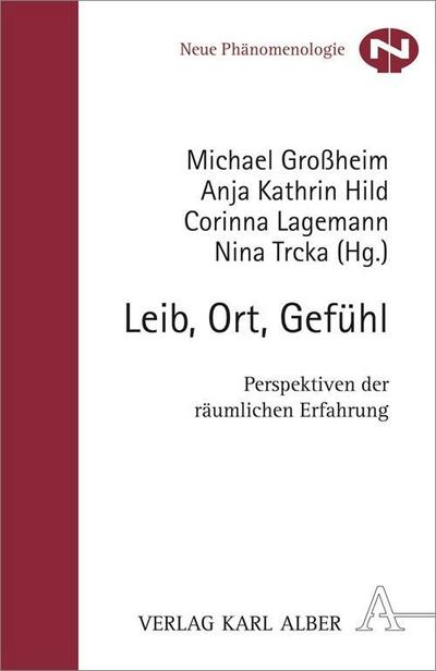 Leib, Ort, Gefühl : Perspektiven der räumlichen Erfahrung - Michael Großheim